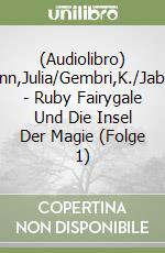 (Audiolibro) Nachtmann,Julia/Gembri,K./Jablonski,M. - Ruby Fairygale Und Die Insel Der Magie (Folge 1) libro
