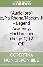 (Audiolibro) Saxe,Pia-Rhona/Mackay,Nina - Legend Academy: Fluchbrecher (Folge 1) (2 Cd) libro