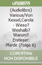 (Audiolibro) Various/Von Kessel,Carola - Wieso? Weshalb? Warum? Erstleser: Pferde (Folge 6) libro