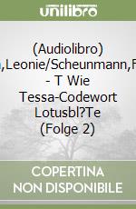 (Audiolibro) Landa,Leonie/Scheunmann,Frauke - T Wie Tessa-Codewort Lotusbl?Te (Folge 2) libro