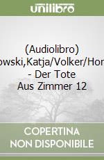 (Audiolibro) Hanisch,Danowski,Katja/Volker/Horowitz,Anthon - Der Tote Aus Zimmer 12 libro
