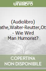 (Audiolibro) Plathe,Walter-Reutter,Otto - Wie Wird Man Humorist? libro