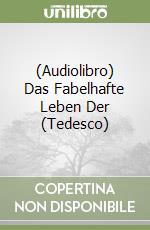 (Audiolibro) Das Fabelhafte Leben Der (Tedesco) libro