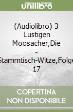 (Audiolibro) 3 Lustigen Moosacher,Die - Stammtisch-Witze,Folge 17 libro
