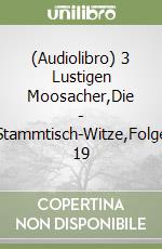 (Audiolibro) 3 Lustigen Moosacher,Die - Stammtisch-Witze,Folge 19 libro