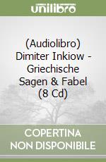 (Audiolibro) Dimiter Inkiow - Griechische Sagen & Fabel (8 Cd)