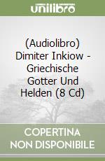 (Audiolibro) Dimiter Inkiow - Griechische Gotter Und Helden (8 Cd)