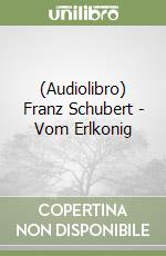 (Audiolibro) Franz Schubert - Vom Erlkonig