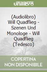 (Audiolibro) Will Quadflieg - Szenen Und Monologe - Will Quadflieg (Tedesco) libro