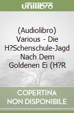 (Audiolibro) Various - Die H?Schenschule-Jagd Nach Dem Goldenen Ei (H?R libro