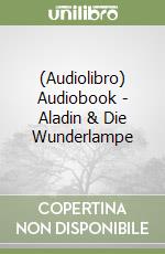 (Audiolibro) Audiobook - Aladin & Die Wunderlampe libro