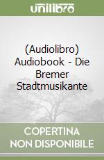 (Audiolibro) Audiobook - Die Bremer Stadtmusikante libro