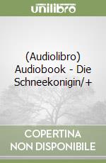 (Audiolibro) Audiobook - Die Schneekonigin/+ libro