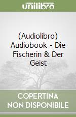 (Audiolibro) Audiobook - Die Fischerin & Der Geist libro