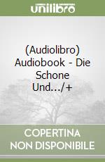 (Audiolibro) Audiobook - Die Schone Und.../+ libro