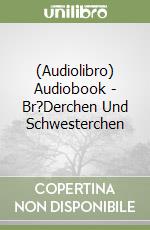 (Audiolibro) Audiobook - Br?Derchen Und Schwesterchen libro