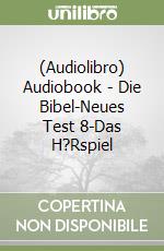 (Audiolibro) Audiobook - Die Bibel-Neues Test 8-Das H?Rspiel libro
