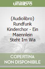 (Audiolibro) Rundfunk Kinderchor - Ein Maennlein Steht Im Wa