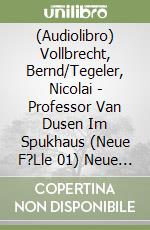 (Audiolibro) Vollbrecht, Bernd/Tegeler, Nicolai - Professor Van Dusen Im Spukhaus (Neue F?Lle 01) Neue F? libro