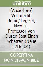 (Audiolibro) Vollbrecht, Bernd/Tegeler, Nicolai - Professor Van Dusen Jagt Einen Schatten (Neue F?Lle 04) libro