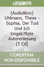 (Audiolibro) Uhlmann, Thees - Sophia, Der Tod Und Ich Ungek?Rzte Autorenlesung (5 Cd) libro