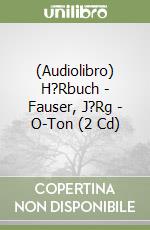 (Audiolibro) H?Rbuch - Fauser, J?Rg - O-Ton (2 Cd) libro
