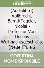 (Audiolibro) Vollbrecht, Bernd/Tegeler, Nicolai - Professor Van Dusens Weihnachtsgeschichte (Neue F?Lle 2 libro