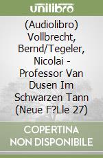 (Audiolibro) Vollbrecht, Bernd/Tegeler, Nicolai - Professor Van Dusen Im Schwarzen Tann (Neue F?Lle 27) libro