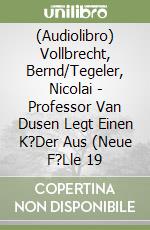 (Audiolibro) Vollbrecht, Bernd/Tegeler, Nicolai - Professor Van Dusen Legt Einen K?Der Aus (Neue F?Lle 19 libro