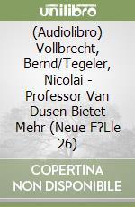 (Audiolibro) Vollbrecht, Bernd/Tegeler, Nicolai - Professor Van Dusen Bietet Mehr (Neue F?Lle 26) libro