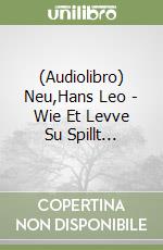(Audiolibro) Neu,Hans Leo - Wie Et Levve Su Spillt... libro