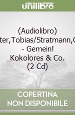 (Audiolibro) Bungter,Tobias/Stratmann,Cordu - Gemein! Kokolores & Co. (2 Cd) libro