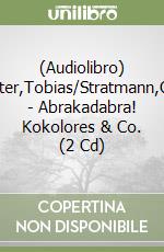 (Audiolibro) Bungter,Tobias/Stratmann,Cordu - Abrakadabra! Kokolores & Co. (2 Cd) libro