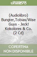(Audiolibro) Bungter,Tobias/Wise Guys - Jeck! Kokolores & Co. (2 Cd) libro