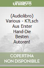 (Audiolibro) Various - K?Lsch Aus Erster Hand-Die Besten Autoren! libro