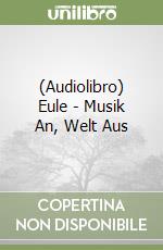 (Audiolibro) Eule - Musik An, Welt Aus libro