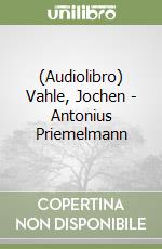 (Audiolibro) Vahle, Jochen - Antonius Priemelmann libro