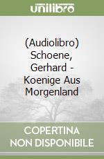 (Audiolibro) Schoene, Gerhard - Koenige Aus Morgenland libro