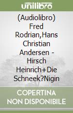 (Audiolibro) Fred Rodrian,Hans Christian Andersen - Hirsch Heinrich+Die Schneek?Nigin libro