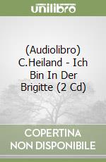 (Audiolibro) C.Heiland - Ich Bin In Der Brigitte (2 Cd)