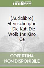 (Audiolibro) Sternschnuppe - Die Kuh,Die Wollt Ins Kino Ge