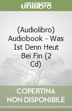 (Audiolibro) Audiobook - Was Ist Denn Heut Bei Fin (2 Cd) libro