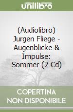 (Audiolibro) Jurgen Fliege - Augenblicke & Impulse: Sommer (2 Cd) libro