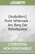 (Audiolibro) Point Whitmark - Am Berg Der Nebelspinne libro