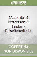 (Audiolibro) Pettersson & Findus - Reisefieberlieder libro