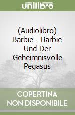 (Audiolibro) Barbie - Barbie Und Der Geheimnisvolle Pegasus libro