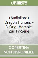 (Audiolibro) Dragon Hunters - (1)D.Orig.-Horspiel Zur Tv-Serie