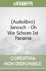 (Audiolibro) Janosch - Oh Wie Schoen Ist Panama libro