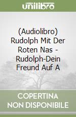 (Audiolibro) Rudolph Mit Der Roten Nas - Rudolph-Dein Freund Auf A libro