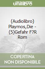 (Audiolibro) Playmos,Die - (5)Gefahr F?R Rom libro